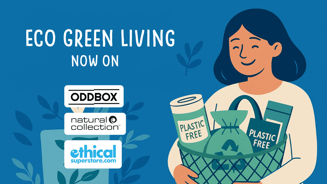 Eco Green Living Now on Ethical Superstore, Oddbox & Natural Collection - EcoGreenLiving